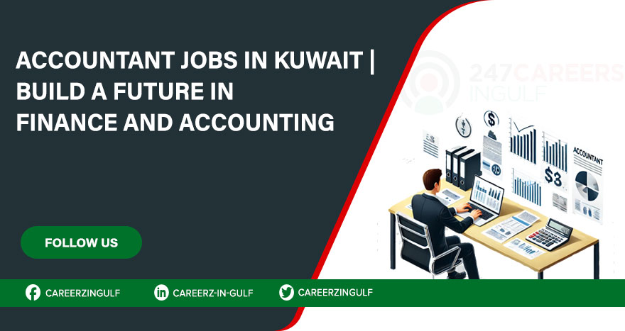 Accountant Jobs in Kuwait: Finance and Accounting Roles with Competitive Salaries