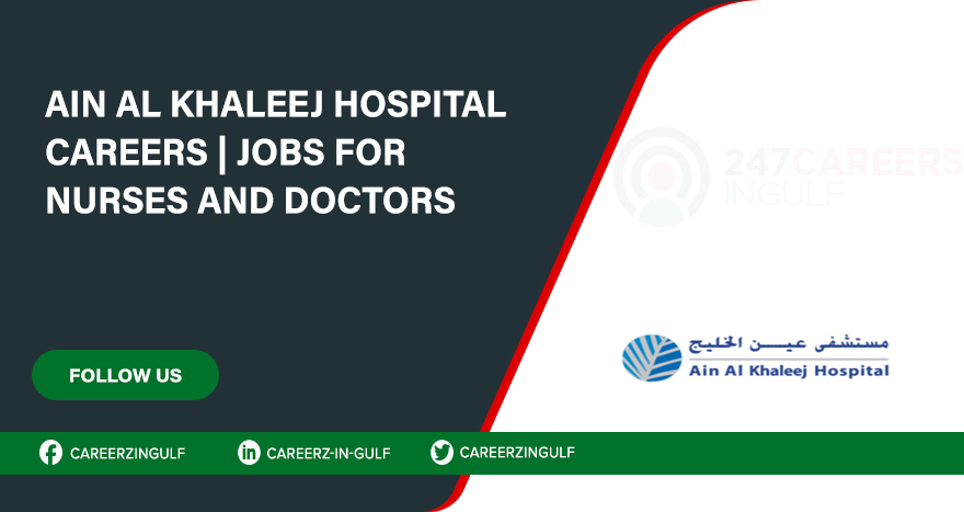Jobs at Ain Al Khaleej Hospital in Abu Dhabi & Across the UAE Jobs at Ain Al Khaleej Hospital in Abu Dhabi & Across the UAE