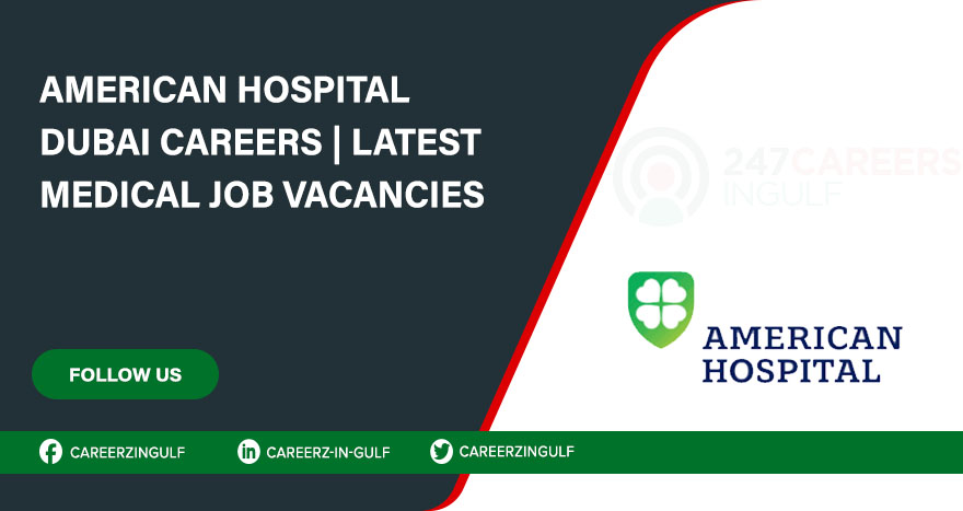 American Hospital Dubai Careers for Medical Staff & More American Hospital Dubai Careers for Medical Staff & More