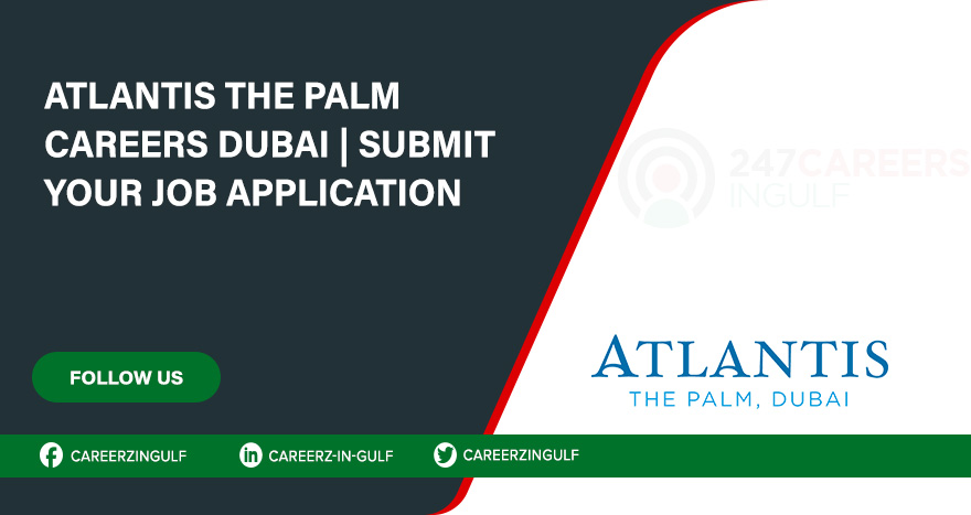 Atlantis the Palm Careers Dubai | Submit Your Job Application Atlantis the Palm Careers Dubai | Submit Your Job Application