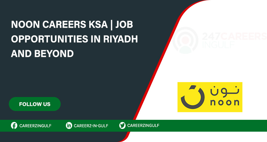 Noon Careers in Riyadh & Across KSA with High Salary