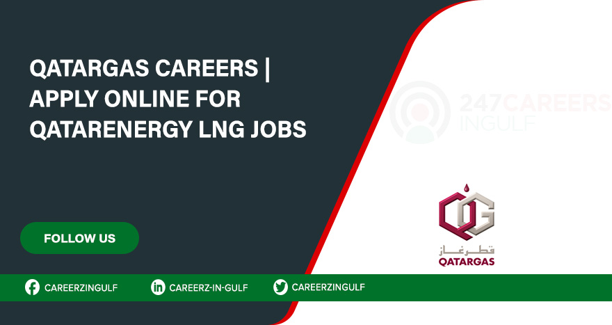 Wide Range of Jobs Available at Qatargas | Apply Now